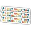 3pcs Knitting Stickers Knitter Decals I Just Want to Go Home and Knit Vinyl Stickers, Weather-Resistant Sticker for Water Bottles Laptop Window Car 3pcs Size 3" view 1