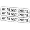 3pcs Coworker Stickers Coworker Decals Not The Worst Employee Vinyl Stickers, Weather-Resistant Sticker for Water Bottles Laptop Window Car 3pcs Size 5" view 1