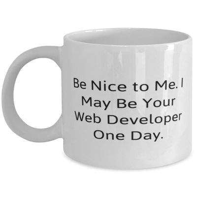 DirectNine Basics Web developer Gifts For Coworkers, Be Nice to Me. I May Be Your Web, Special Web developer 11oz 15oz Mug, Cup From Coworkers, White