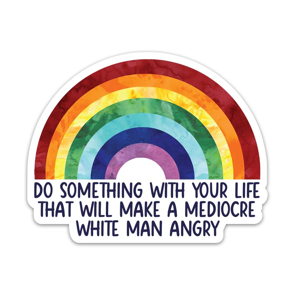 3PCs Do Something with Your Life That Will Make A Mediocre White Man Angry Feminism Sticker, Rainbow Motivational Vinyl Waterproof Stickers for Laptop Water Bottle Tumbler Women Decals (3 Inches)