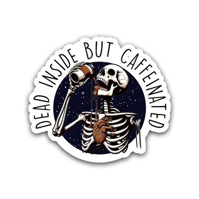 314PI Dead Inside But Caffeinated, Funny Skeleton, Mental Health Awareness, Water Assistant Coffee Sticker for Laptop Phone Water Bottle, Skull Stickers (Size 2")