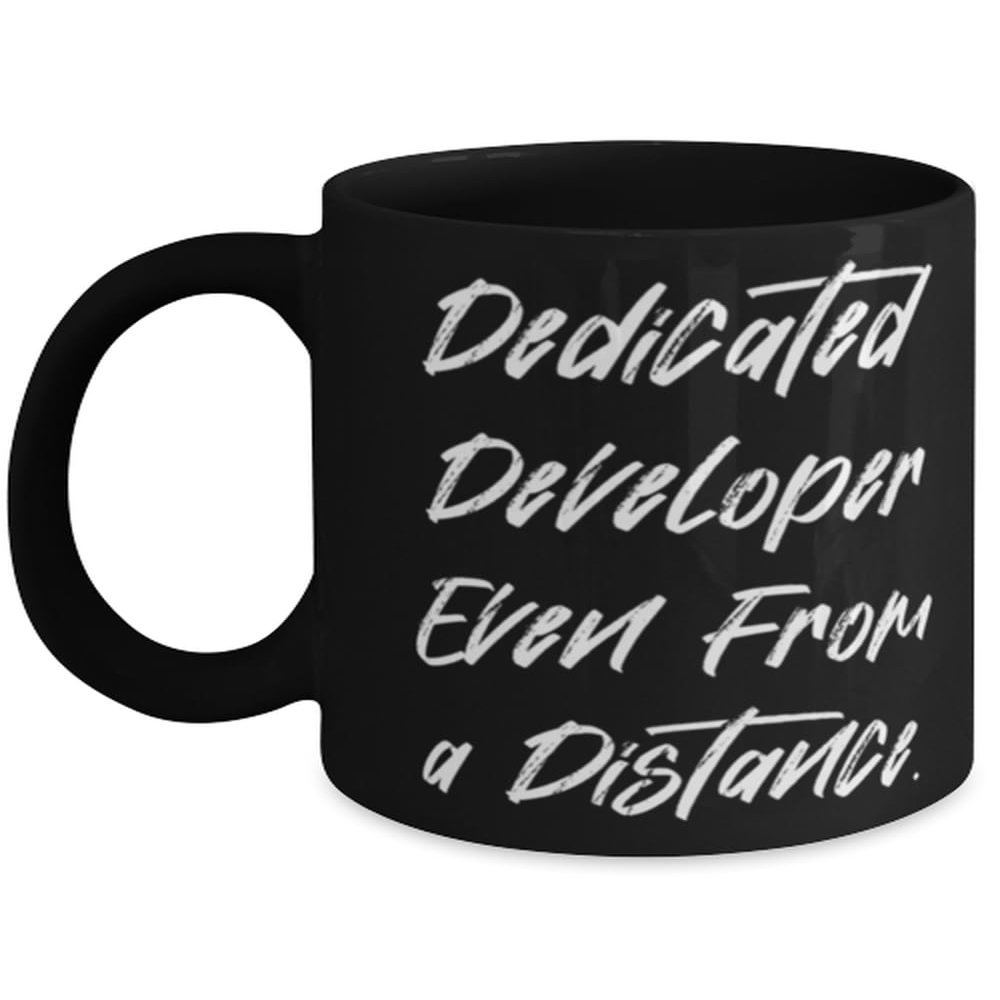 Dedicated Developer Even From a Distance. 11oz 15oz Mug, Developer Present From Colleagues, Sarcastic Cup For Colleagues