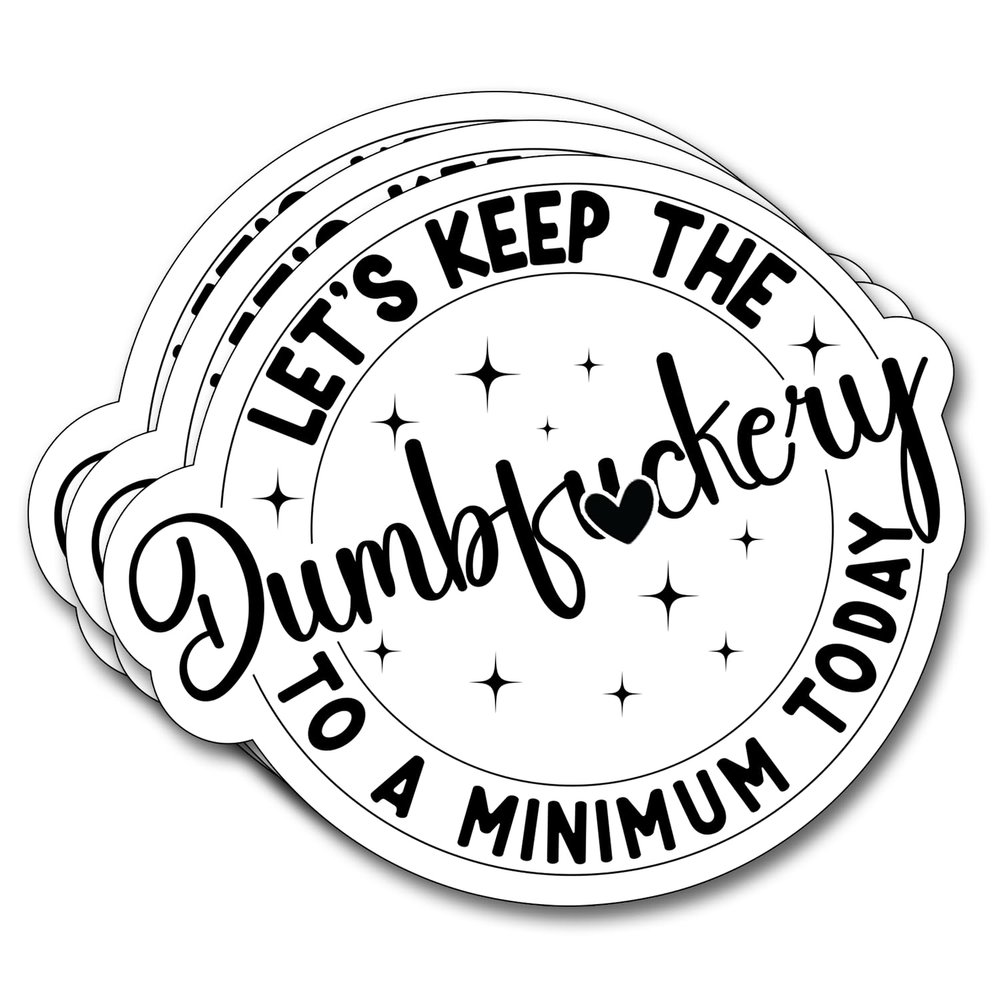 (3Pcs) Let's Keep The to a Minimum Today Sticker Decal Funny Sarcastic Motivational Vinyl Sayings Humorous Decorate Books Laptop Phone Water Bottles Kindles Tumbler Waterproof Sticker 3 x 2,7' Inch