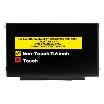 11.6" Replacement for Acer Chromebook 311 C733 C733U C721 C722 C732 C732L C731 C771 C734 C741L C736 C720 C730 C730E C740 C735 HD 1366 * 768 Non-Touch Screen LCD Display Panel