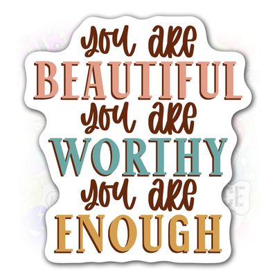You are Beautiful Worthy Enough Sticker Motivational Positive Waterproof Decal Stick on Water Bottle, Milk Bottle, Helmet, Phone Case, Gift for Kid, Son, Daughter, Mother, Wife
