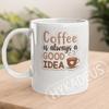(3Pcs) Coffee is Always a Good Idea Stickers  Funny Coffee Quote Vinyl Decals for Coffee Lovers, Office Desk Decor, Laptop, Water Bottle, Everyday Lifestyle Humor, 3" x 3" view 4