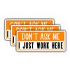 (3 pcs) Don't Ask Me I Just Work Here Sticker for Tumbler Funny Sarcastic Motivational Phrase Inspirational Quote Vinyl Decal for Kindle Laptop Water Bottle Phone Hard Hat - 3x1.2 view 1