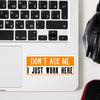 (3 pcs) Don't Ask Me I Just Work Here Sticker for Tumbler Funny Sarcastic Motivational Phrase Inspirational Quote Vinyl Decal for Kindle Laptop Water Bottle Phone Hard Hat - 3x1.2 view 3