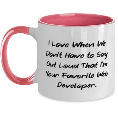 I Love When We Don't Have to Say. Web developer Two Tone 11oz Mug, Brilliant Web developer Gifts, Cup For Coworkers from Friends