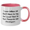 I Love When We Don't Have to Say. Web developer Two Tone 11oz Mug, Brilliant Web developer Gifts, Cup For Coworkers from Friends view 2