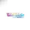 Tgiakisz How Can You Not Be Romantic About Baseball Sticker, Baseball Fan Sticker, Sports Sticker, Baseball Lover Gift, 2x2in, White view 1