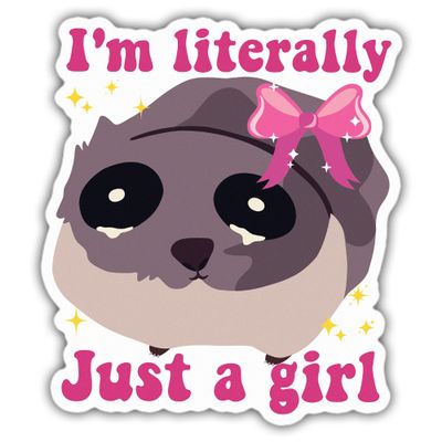 Funny Sad Hamster Meme Stickers I'm Literally Just A Girl Funny Stickers, Waterproof UV-Resistant Sticker for Laptop, Water Bottle, Tumbler Size 4"
