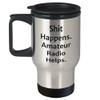 Shit Happens. Amateur Radio Helps. - Unique Gift for Father's Day and Amateur Radio Enthusiasts - Travel Mug view 1