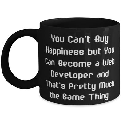 Funny Web developer 11oz 15oz Mug, You Can't Buy Happiness but You Can Become a Web, Present For Men Women, Joke Gifts From Boss