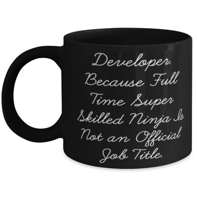 New Developer 11oz 15oz Mug, Developer. Because Full Time Super, Present For Colleagues, Inspirational Gifts From Friends
