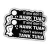 (2pcs) Hawk Tush Funny Sticker If She Don't Hawk Tush Sticker I Don't Wanna Tawk Tuha Spit On That Thang Size 4" Meme Funny Vinyl Stickers Weather-Resistant Stickers for Water Bottles Laptop Window view 1