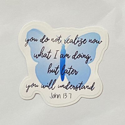 ANHGLORYPAPER Pack 3 John 13 7 Jesus Replied You Don't Understand Now What I Am Doing But Someday You Will Blessed Butterfly Sticker 3""