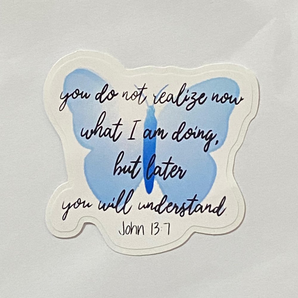 ANHGLORYPAPER Pack 3 John 13 7 Jesus Replied You Don't Understand Now What I Am Doing But Someday You Will Blessed Butterfly Sticker 3""