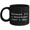 Special Developer Gifts, Because I'm a Developer That's Why, Love Birthday 11oz 15oz Mug For Colleagues From Friends view 1