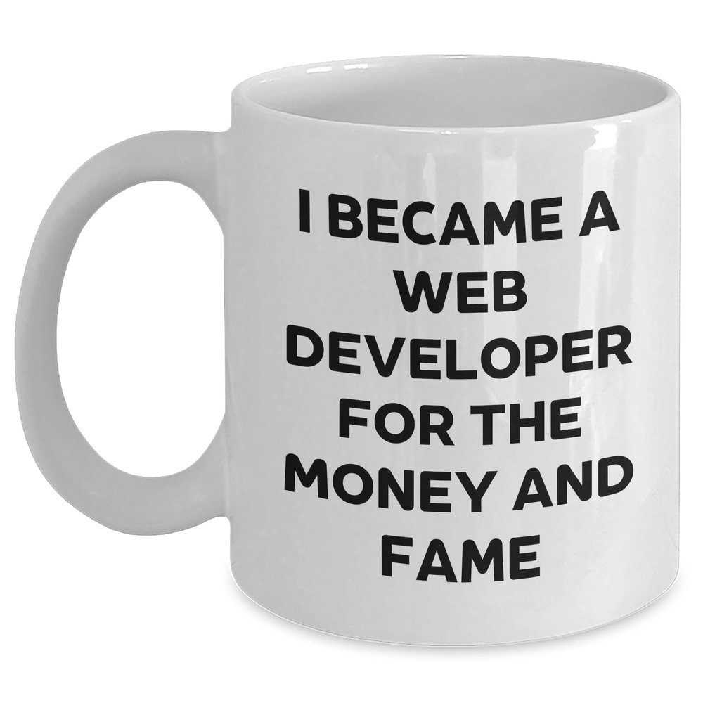 Web Developer's Funny Quote White Coffee Mug for Graduation Gifts from Friends or Family