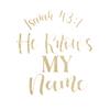 2 (Pieces) 3" and 5" Stickers n Decals He Knows My Name Waterproof Vinyl Decals for Cars, Trucks, Laptops, Phones, Windows etc view 1