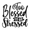 2 (Pieces) 3" and 5" Stickers n Decals - Too Blessed to Be Stressed - Waterproof Vinyl Decals for Cars, Trucks, Laptops, Phones, Windows etc view 1