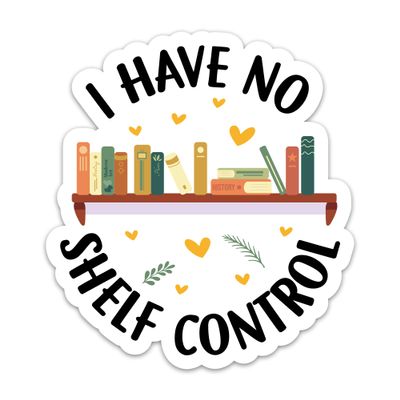 CLOUDSYDE I Have No Shelf Control Sticker, Booktok Book Lover Stickers, Reading Waterproof Vinyl Decals for Laptop Tumbler Notebook Water Bottle, Bookish Gifts for Readers Boys Girls