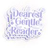 (3Pcs-3") Dearest Gentle Reader Stickers, Bookish Reading Fantasy Book Lover Kindle Booktok Waterproof Vinyl Sticker for Laptop, Water Bottle, Tumbler, Accessory Decal Gifts for Her Him 3 Inches view 1