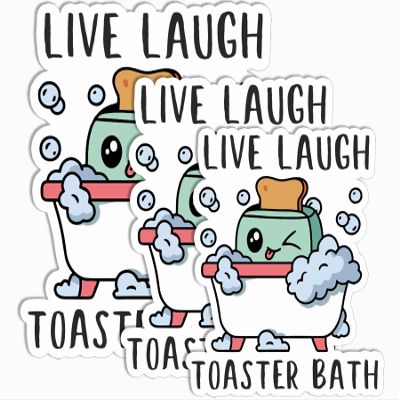 3 Packs Cute Sticker - Live Laugh Toaster Bath Sticker - Funny Toaster Joke Sticker - Phone Case Helmet Laptop Sticker - Skateboard Decor