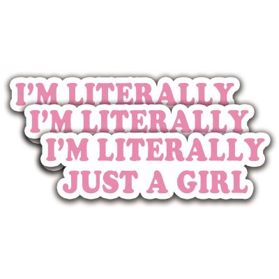 (3Pcs) I'm Literally Just A Girl Sticker Quotes Funny Stickers Decal Waterproof Vinyl Stickers Adult for Laptop Kindle Car Tumbler Water Bottle Mug Phone Notebook Helmet - Size 3x0,9