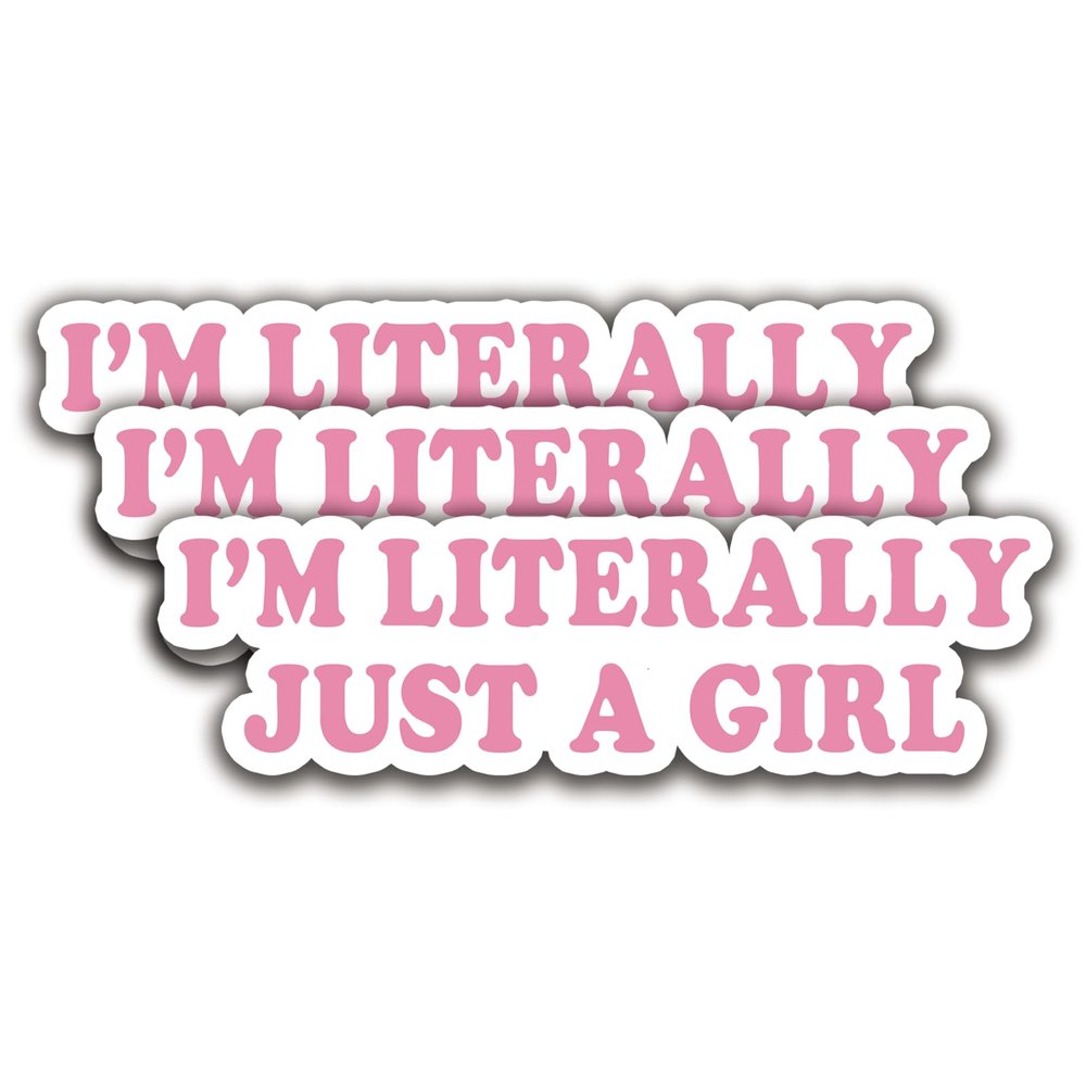 (3Pcs) I'm Literally Just A Girl Sticker Quotes Funny Stickers Decal Waterproof Vinyl Stickers Adult for Laptop Kindle Car Tumbler Water Bottle Mug Phone Notebook Helmet - Size 3x0,9