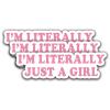 (3Pcs) I'm Literally Just A Girl Sticker Quotes Funny Stickers Decal Waterproof Vinyl Stickers Adult for Laptop Kindle Car Tumbler Water Bottle Mug Phone Notebook Helmet - Size 3x0,9 view 1