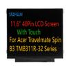 11.6" Touch Screen Replacement for Acer Travelmate Spin B3 TMB311R-32 Series LCD Display Panel 40 pins 60Hz HD 1366 * 768 Touch view 1