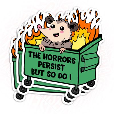 (3Pcs-3") Funny Possum The Horrors Persist But So Do I Sticker, Funny Dumpster Fire Stickers Save The Fiery Trash Waterproof Vinyl for Laptop Water Bottle Sticker Decal Gifts for Her Him 3 Inches