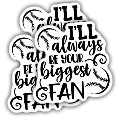 (3pcs) Baseball Stickers Baseball Decals I'll Always Be Your Biggest Fan Cool Vinyl Weather-Resistance Sticker for Tumbler, Water Bottles, Laptop, Car, Bumper Sticker