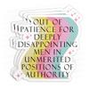 (3Pcs) Out of Patience for Deeply Disappointing Men Stickers Funny Sarcastic Stickers Feminist Quotes 2" Waterproof Vinyl Sticker Laptop, Water Bottles, Phone, Kindle Merchandise Decal Gifts 2 Inches view 1