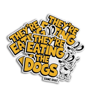They are Eating The Dog Dog Drama Unleashed Funny Some Idiot Funny Sticker for Car Body, Phones, Laptop, Windows, Water Bottles, Tumbler, Mug, Helmets