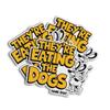 They are Eating The Dog Dog Drama Unleashed Funny Some Idiot Funny Sticker for Car Body, Phones, Laptop, Windows, Water Bottles, Tumbler, Mug, Helmets view 1