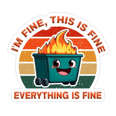 (4Pcs) I'm Fine, This is Fine, Everything is Fine Sticker Dumpster Fire 2.5In Waterproof Vinyl Decal Sticker Laptop, Cars, Bumper, Toolboxes, Cup, Water Bottles, Phone, Kindle Gifts 2.5 Inches