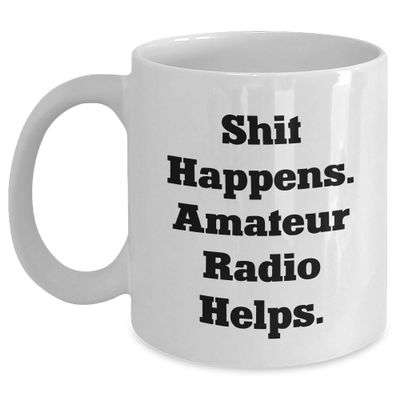 Yume Lumi Amateur Radio Enthusiast's Inspirational White Coffee Mug, 'Shit Happens. Amateur Radio Helps.' Gifts for Birthday, Funny Quote