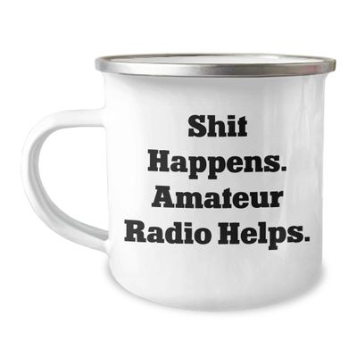 Amateur Radio Gifts from Friends to Fellow Operators - Birthday Unique Mugs with Motto 'Shit Happens. Amateur Radio Helps.' for Camping Trips