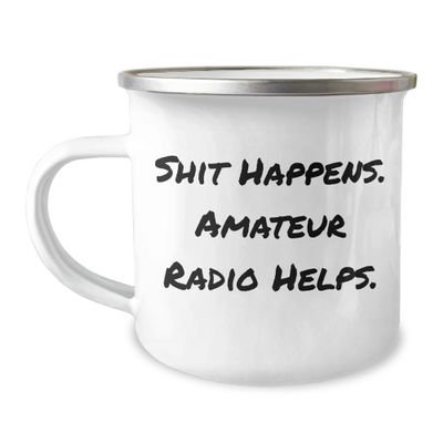 Amateur Radio Camping Mug - Shit Happens. Amateur Radio Helps. - Birthday Unique Gifts from Family to Friends