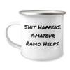 Amateur Radio Camping Mug - Shit Happens. Amateur Radio Helps. - Birthday Unique Gifts from Family to Friends view 1