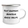 Amateur Radio Camping Mug - Shit Happens. Amateur Radio Helps. - Birthday Unique Gifts from Family to Friends view 2
