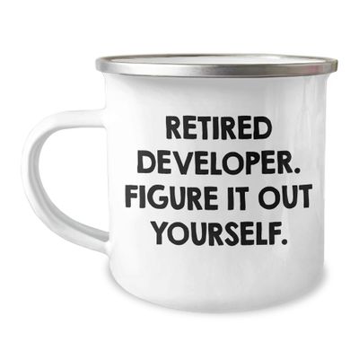 Funny Quote Developer Gifts - Camping Mug for Him or Her - 'Retired Developer. Figure It Out Yourself.' Birthday Present