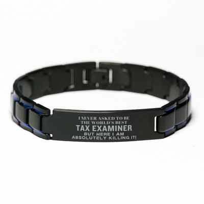 Christmas Tax Examiner Engraved Black Metal Bracelet for Men, I Never Asked to be The World's Best Tax Examiner but here I am Killing it! Adjustable Tax Examiner Birthday Graduation Wristband