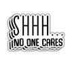 (3 pcs) Shhh... No One Cares Funny Sticker for Tumbler Sarcastic Motivational Phrase Inspirational Quote Vinyl Decal for Kindle Laptop Water Bottle Phone Hard Hat - 3x2 view 1