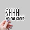 (3 pcs) Shhh... No One Cares Funny Sticker for Tumbler Sarcastic Motivational Phrase Inspirational Quote Vinyl Decal for Kindle Laptop Water Bottle Phone Hard Hat - 3x2 view 2