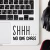 (3 pcs) Shhh... No One Cares Funny Sticker for Tumbler Sarcastic Motivational Phrase Inspirational Quote Vinyl Decal for Kindle Laptop Water Bottle Phone Hard Hat - 3x2 view 3