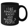 Funny Amateur Radio Gifts for Christmas: 'I Like Amateur Radio And Maybe 3 People' Black Coffee Mug from Friends, Gifts for Amateur Radio Enthusiasts view 2